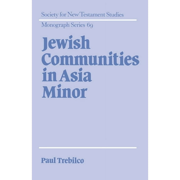 Society for New Testament Studies Monogr Jewish Communities in Asia Minor, Book 69, (Hardcover)