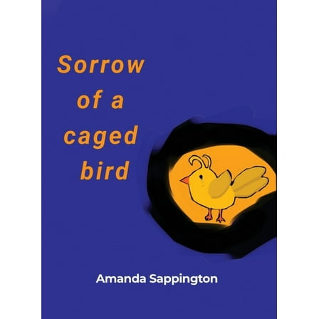 Sorrow of a caged bird (Hardcover)