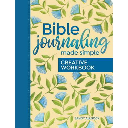 Bible Journaling Made Simple Creative Workbook : A Guided Journal for Art and