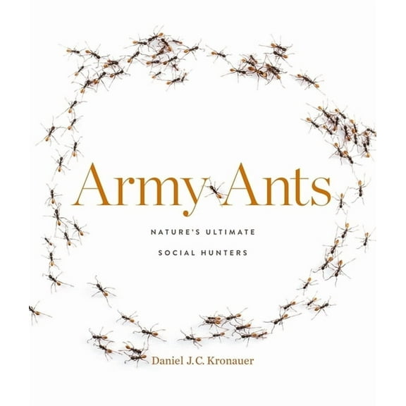 Army Ants: Nature's Ultimate Social Hunters (Hardcover)