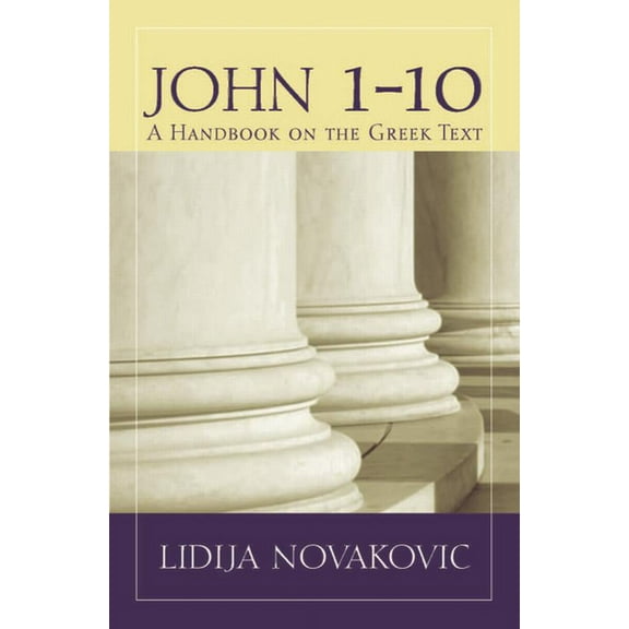 Baylor Handbook on the Greek New Testame John 1-10: A Handbook on the Greek Text, (Paperback)