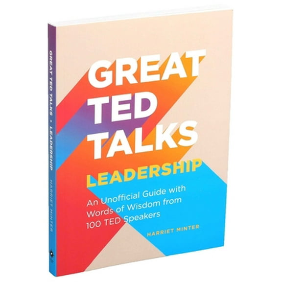 Pre-Owned Great TED Talks: Leadership: An Unofficial Guide with Words of Wisdom from 100 TED Speakers (Paperback) 1645172171 9781645172178