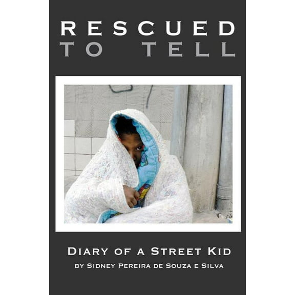 Rescued to Tell: Diary of a Street Kid, (Paperback)