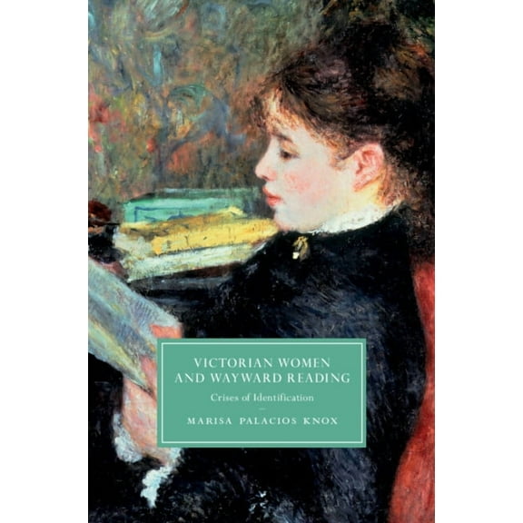 Cambridge Studies in Nineteenth-Century  Victorian Women and Wayward Reading, (Paperback)