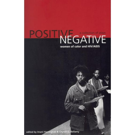 Positive/Negative: Women of Color and HIV/AIDS: A Collection of Plays, (Paperback)