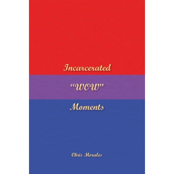 Incarcerated "WOW" Moments, (Paperback)