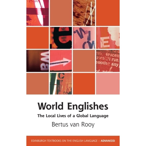 Edinburgh Textbooks on the English Langu World Englishes: The Local Lives of a Global Language, (Hardcover)