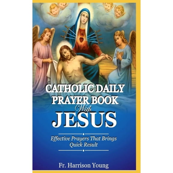 Catholic Daily Prayer book With Jesus: Effective Prayers that Brings Quick Result., (Paperback)