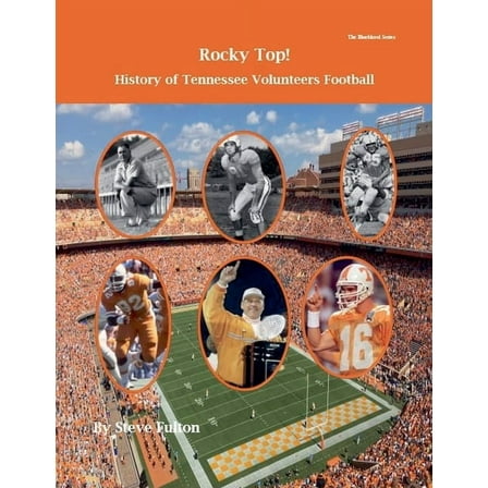 College Football Blueblood Rocky Top! History of Tennessee Volunteers Football, Book 16, (Paperback)