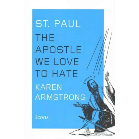 St. Paul : The Apostle We Love to Hate (Best Biography Of Apostle Paul)