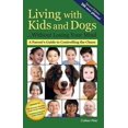 thumbnail image 1 of Pre-Owned Living with Kids and Dogs . . . Without Losing Your Mind: A Parent's Guide to Controlling the Chaos (Paperback) 1933562129 9781933562124, 1 of 1