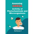 thumbnail image 1 of Assessing MRSA Activity of Phytochemicals and Microorganisms (Paperback), 1 of 1