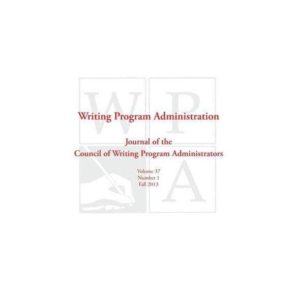 Wpa: Writing Program Administration 37.1 (Fall 2013) (Paperback)