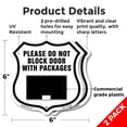 thumbnail image 2 of Please Do Not Block Door With Packages (2 Pack) 6 inch X 6 inch Shield Shaped Commercial Grade Plastic Signs Weather Resistant Made in the USA, 2 of 6