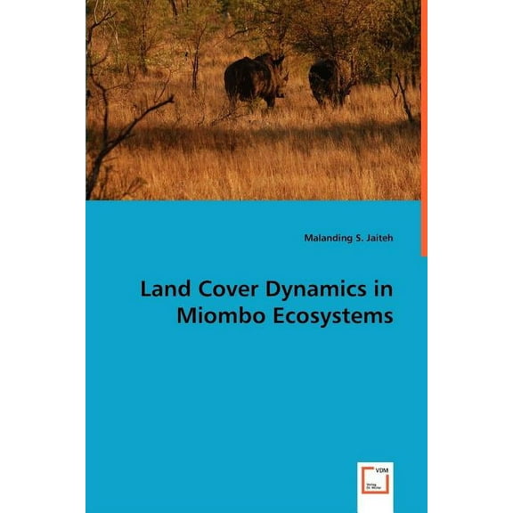Land Cover Dynamics in Miombo Ecosystems (Paperback)