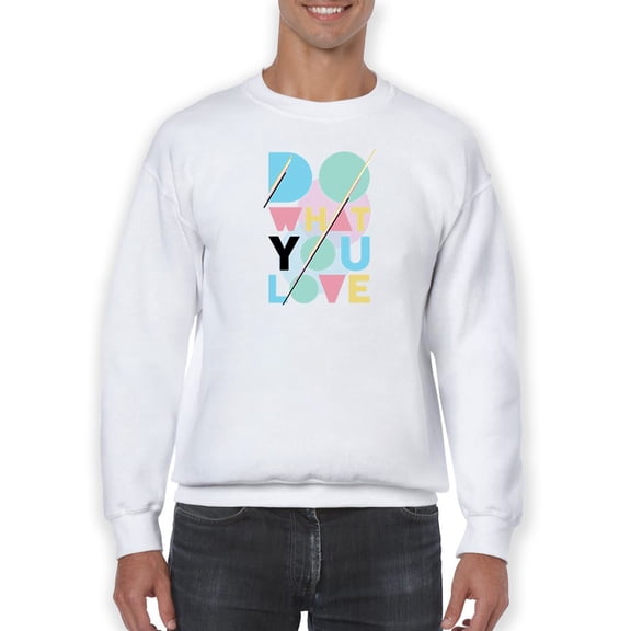 Do What You Love Colorful Quote Sweatshirt Men -GoatDeals Designs, Male 5X-Large