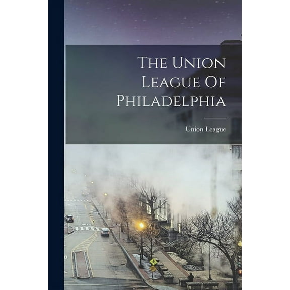 The Union League Of Philadelphia (Paperback)
