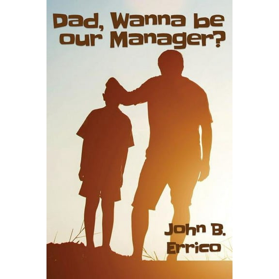 Dad, Wanna be our Manager? (Paperback)