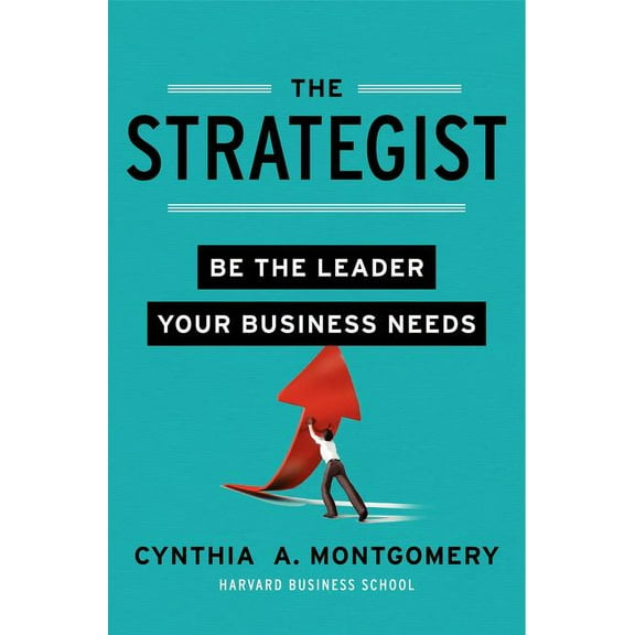The Strategist: Be the Leader Your Business Needs, (Hardcover)