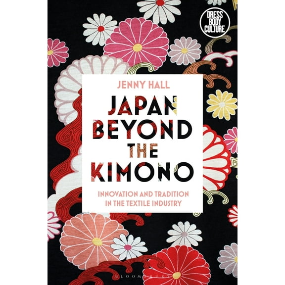 Dress, Body, Culture: Japan Beyond the Kimono: Innovation and Tradition in the Kyoto Textile Industry (Paperback)