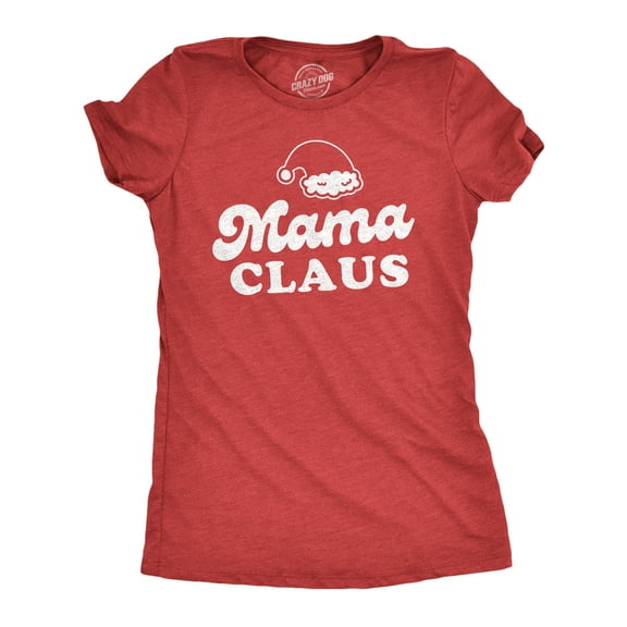 Womens Mama Claus Tshirt Funny Christmas Holiday Party Mrs Claus Novelty Party Tee for Mom Womens Graphic Tees