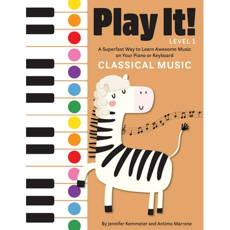 Play It! Classical Music : A Superfast Way to Learn Awesome Music on Your Piano or (Best Way To Learn Sheet Music)