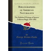 Bibliographies of American Naturalists, Vol. 1 (Classic Reprint)