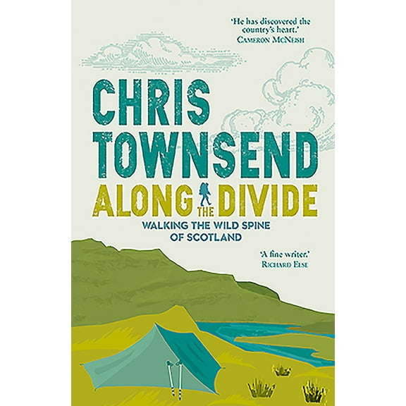 Along the Divide : Walking the Wild Spine of Scotland