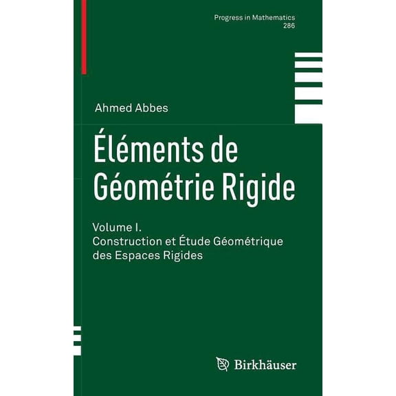 Progress in Mathematics Éléments de Géométrie Rigide: Volume I. Construction Et Étude Géométrique Des Espaces Rigides, Book 286, (Hardcover)