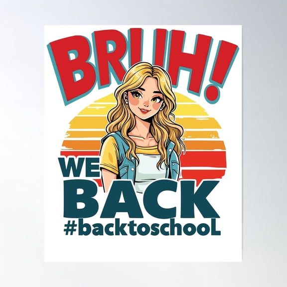 Bruh Cute Girl Blond Happy Of Back To School Poster Wall Art, Modern Wall Decor For Living Room Bedroom, 24x36 UNFRAMED