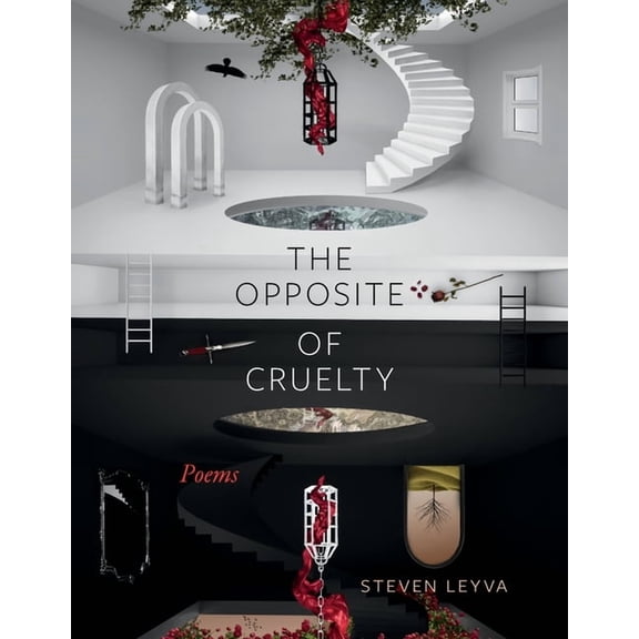 The Opposite of Cruelty: Poems, (Paperback)