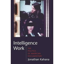 Film and Culture Intelligence Work: The Politics of American Documentary, (Hardcover)