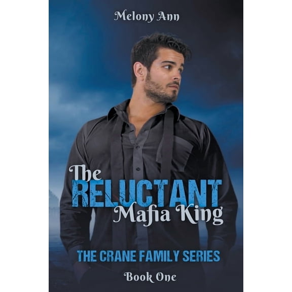 The Crane Family The Reluctant Mafia King, Book 1, (Paperback)