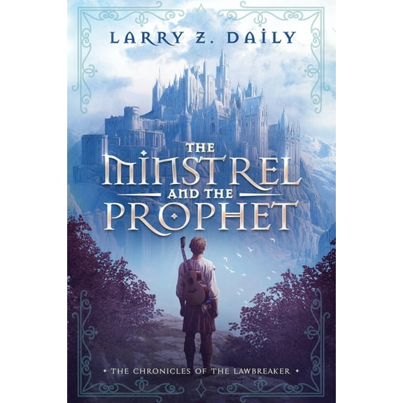 The Chronicles of the Lawbreaker The Minstrel and the Prophet: Book One of the Chronicles of the Lawbreaker, (Paperback)