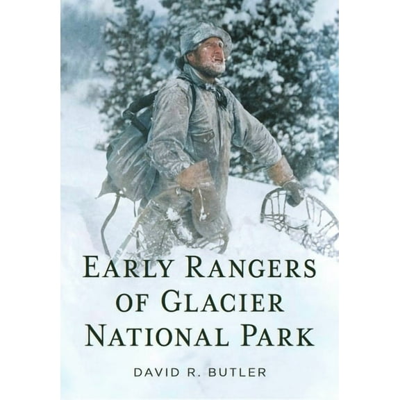 Early Rangers of Glacier National Park, (Paperback)