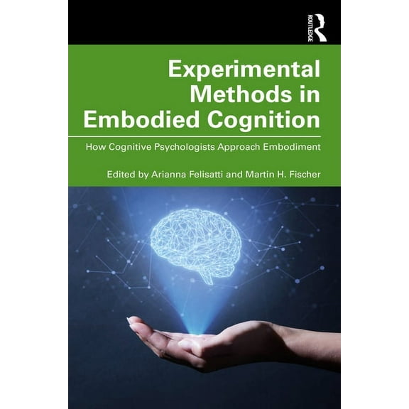 Experimental Methods in Embodied Cognition: How Cognitive Psychologists Approach Embodiment, (Paperback)