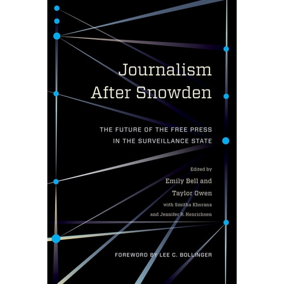 Columbia Journalism Review Books Journalism After Snowden: The Future of the Free Press in the Surveillance State, (Paperback)