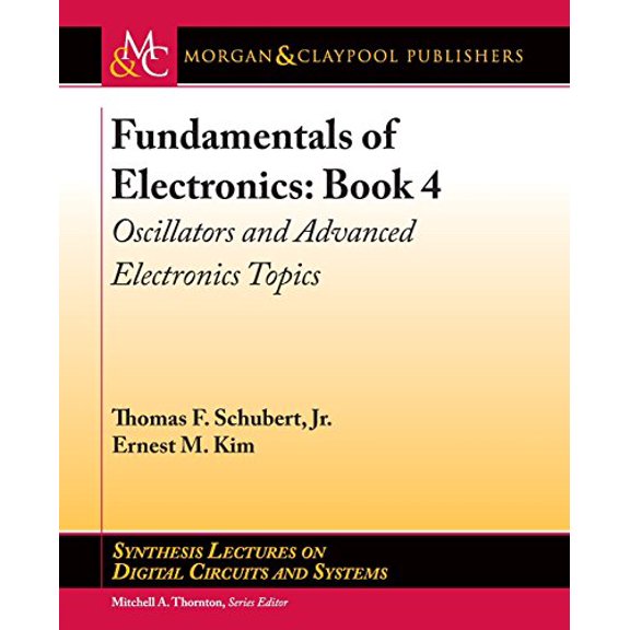 Pre-Owned Fundamentals of Electronics: Oscillators and Advanced Electronics Topics (Synthesis Lectures on Digital Circuits and Systems), 9781627055680, 1627055681, Paperback,