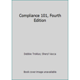 thumbnail image 1 of Pre-Owned Compliance 101, Fourth Edition (Paperback) 0991078381 9780991078387, 1 of 1