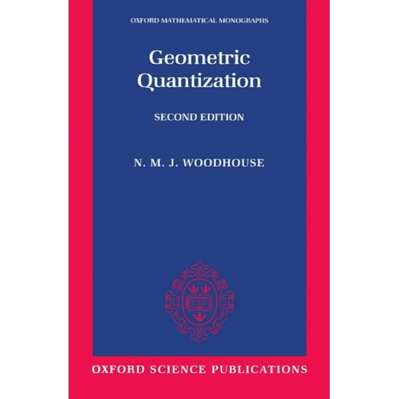 Oxford Mathematical Monographs Geometric Quantization, (Paperback)
