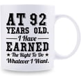 thumbnail image 2 of 92nd Birthday Gifts for Men Women - AT 92 Years Old I Have Earned The Right To Do Whatever I Want Mug - 92 Birthday Gift for Dad Mom Husband Wife Brother Sister Uncle Grandpa Friend - 11 oz Coffee Mug, 2 of 6