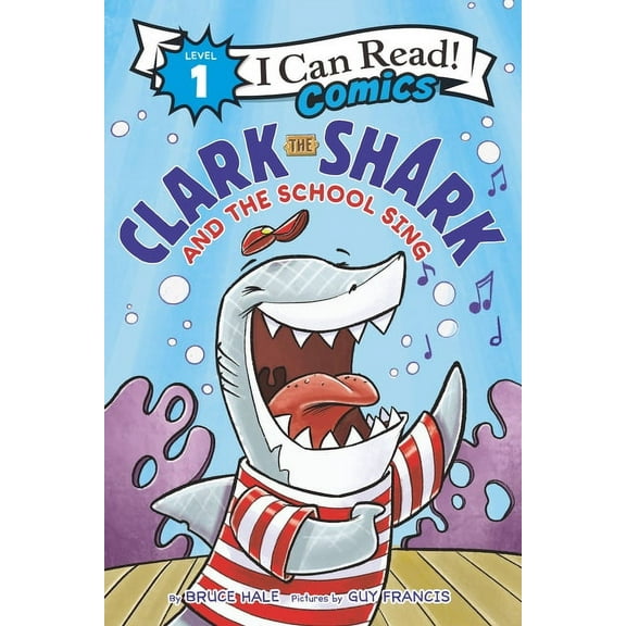 I Can Read Comics Level 1 Clark the Shark and the School Sing, Book 5, (Hardcover)