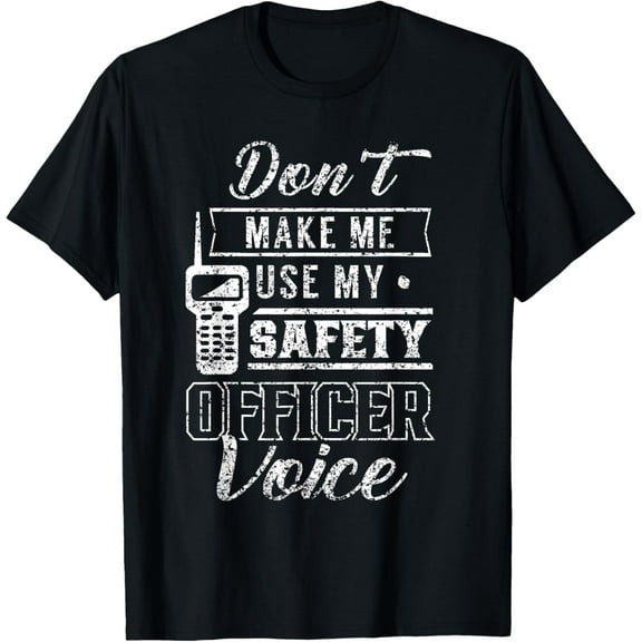 Don't Make Me Use My Safety Officer Voice Job Team Worker T-Shirt