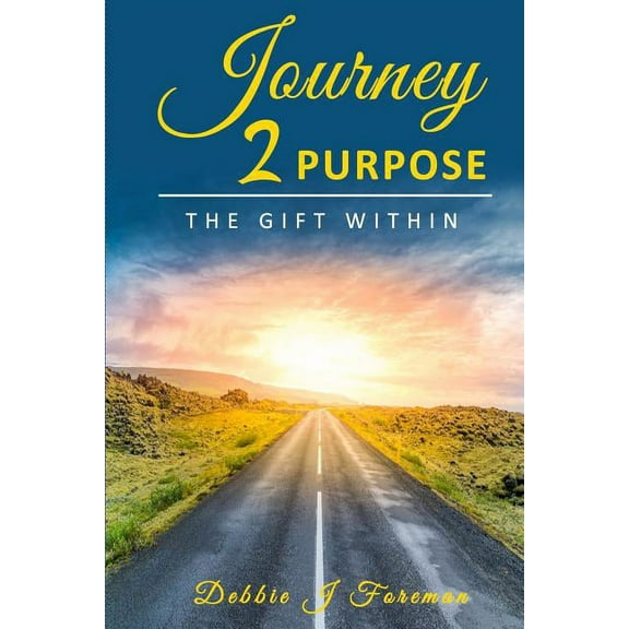 Journey 2 Purpose: The Gift WITHIN (Paperback)