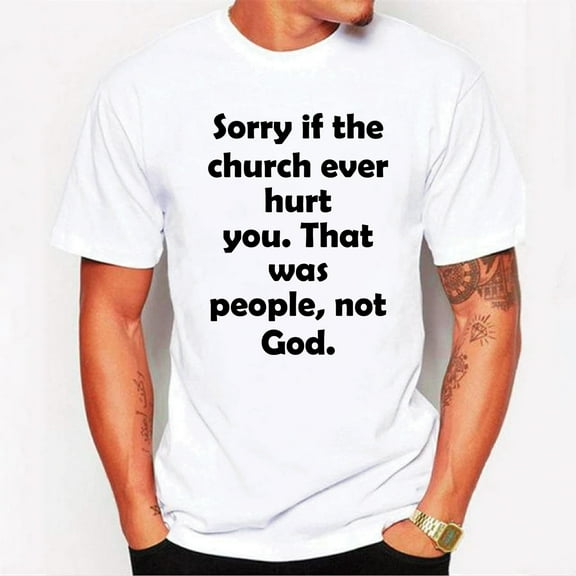 Sorry If The Church Ever Hurt You T-Shirt