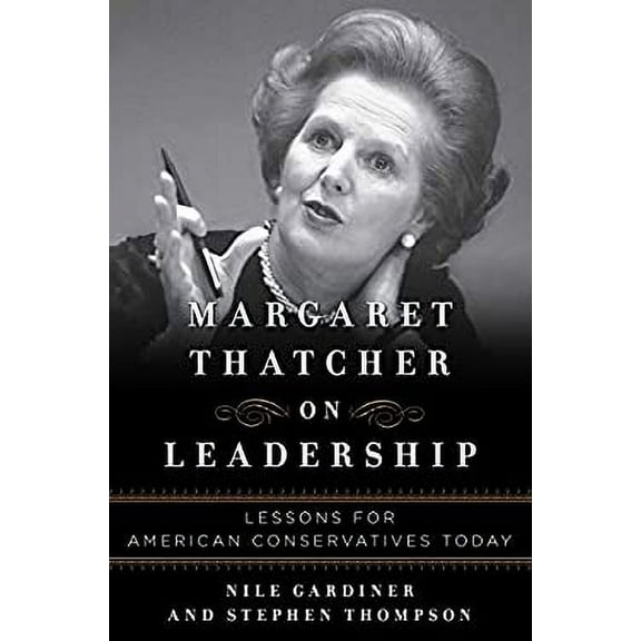 Pre-Owned Margaret Thatcher on Leadership: Lessons for American Conservatives Today Paperback