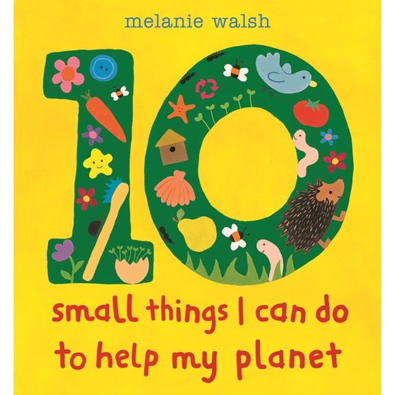 10 Things I Can Do 10 Small Things I Can Do to Help My Planet, (Hardcover)