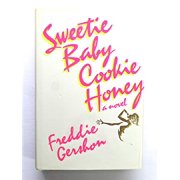 Sweetie Baby Cookie Honey A Novel, 9780877957546, 0877957541, Hardcover, First Edition edition
