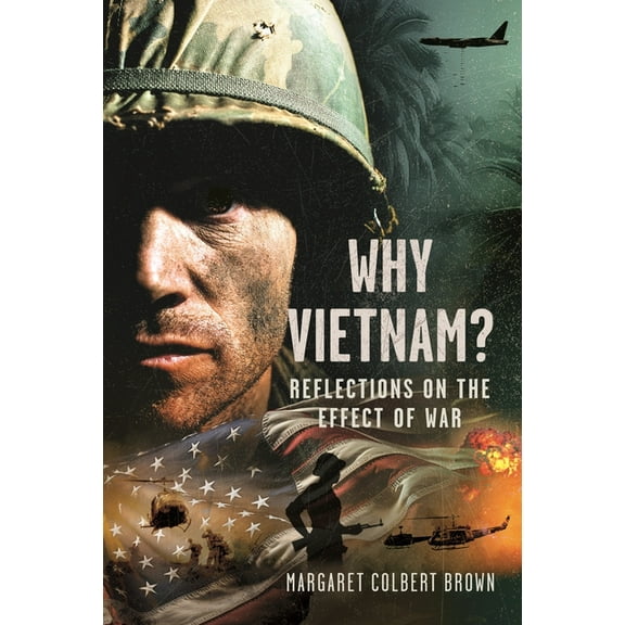 Why Vietnam: Reflections on the Effect of War, (Hardcover)