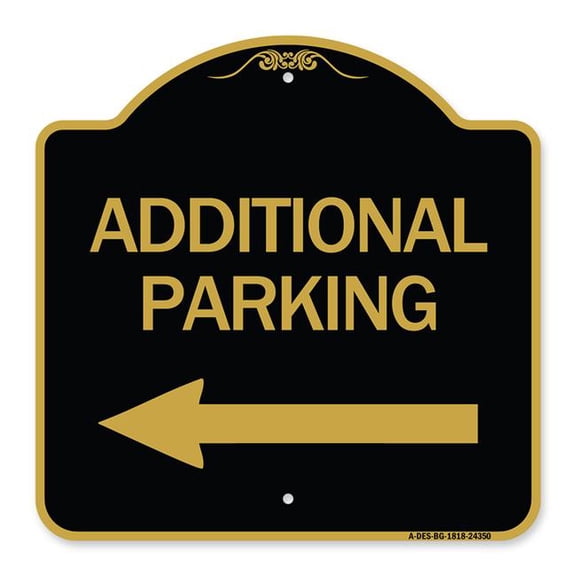 SignMission A-DES-BG-1818-24350 18 x 18 in. Designer Series Sign - Additional Parking Sign & Left Arrow, Black & Gold